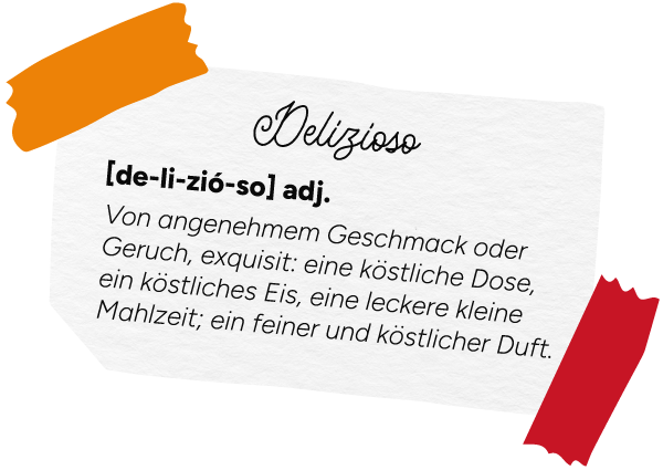 Delizioso [de-li-zio-so] agg. Von angenehmem Geschmack oder Geruch, exquisit: eine köstliche Dose, ein köstliches Eis, eine leckere kleine Mahlzeit; ein feiner und köstlicher Duft.